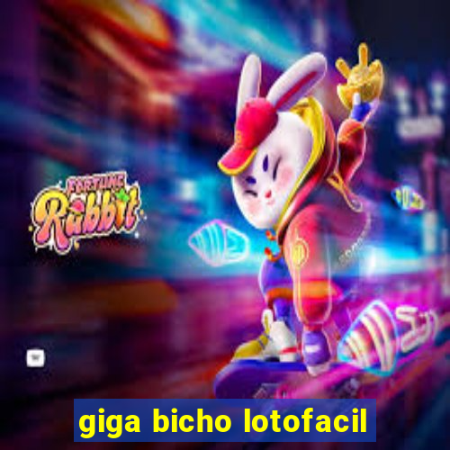 giga bicho lotofacil